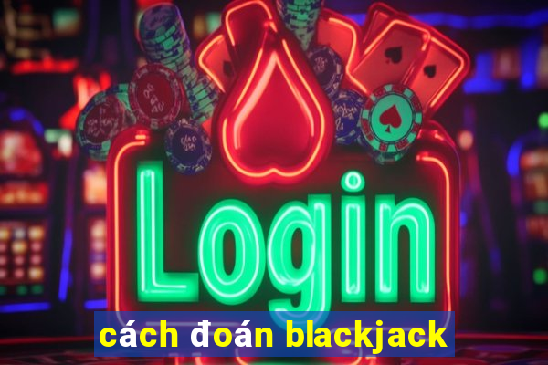 cách đoán blackjack