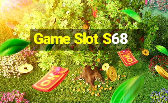 Game Slot S68