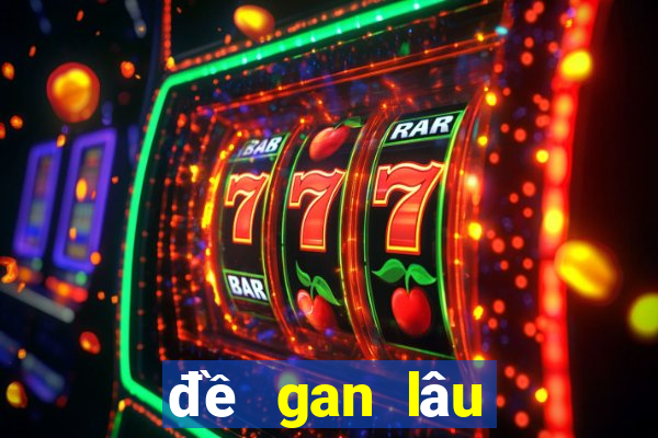 đề gan lâu chưa về