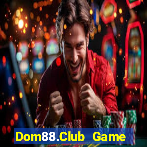 Dom88.Club Game Bài 2022