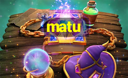 matu