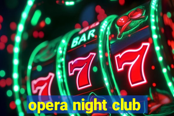 opera night club