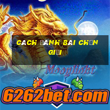 cách đánh bài chắn giỏi