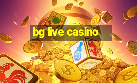 bg live casino