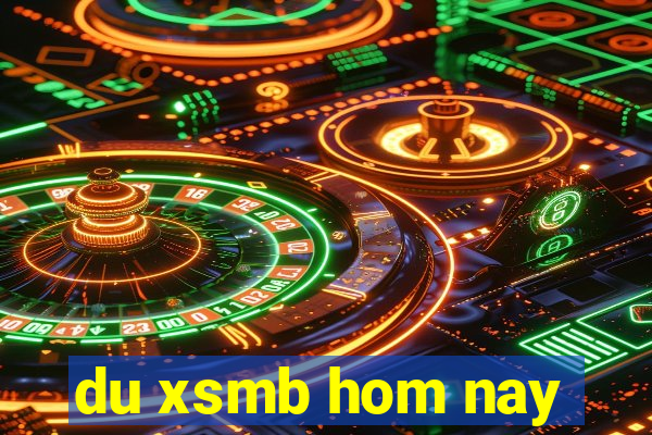 du xsmb hom nay