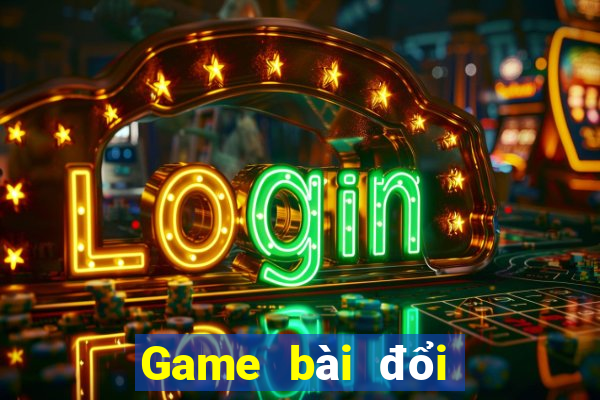 Game bài đổi thưởng qua ngân hàng uy tín