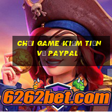 chơi game kiếm tiền về paypal