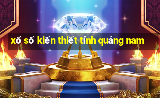 xổ số kiến thiết tỉnh quảng nam