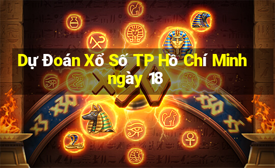 Dự Đoán Xổ Số TP Hồ Chí Minh ngày 18