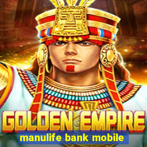 manulife bank mobile