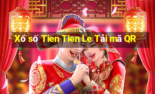 Xổ số Tien Tien Le Tải mã QR