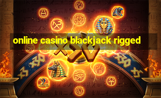 online casino blackjack rigged