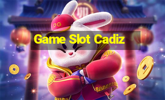 Game Slot Cadiz