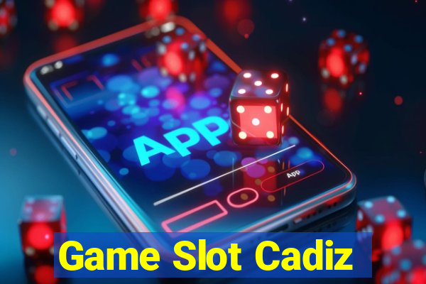 Game Slot Cadiz