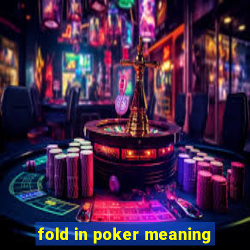 fold in poker meaning