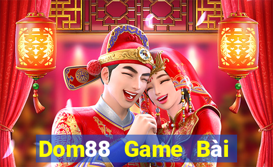 Dom88 Game Bài Online Miễn Phí