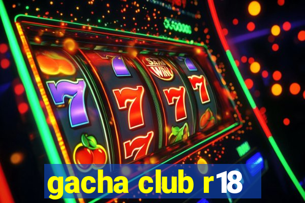 gacha club r18