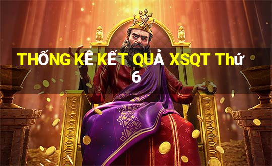 THỐNG KÊ KẾT QUẢ XSQT Thứ 6