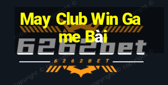 May Club Win Game Bài