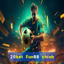 20bet Fun88 chính thức của Genesi đại phát