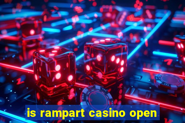 is rampart casino open