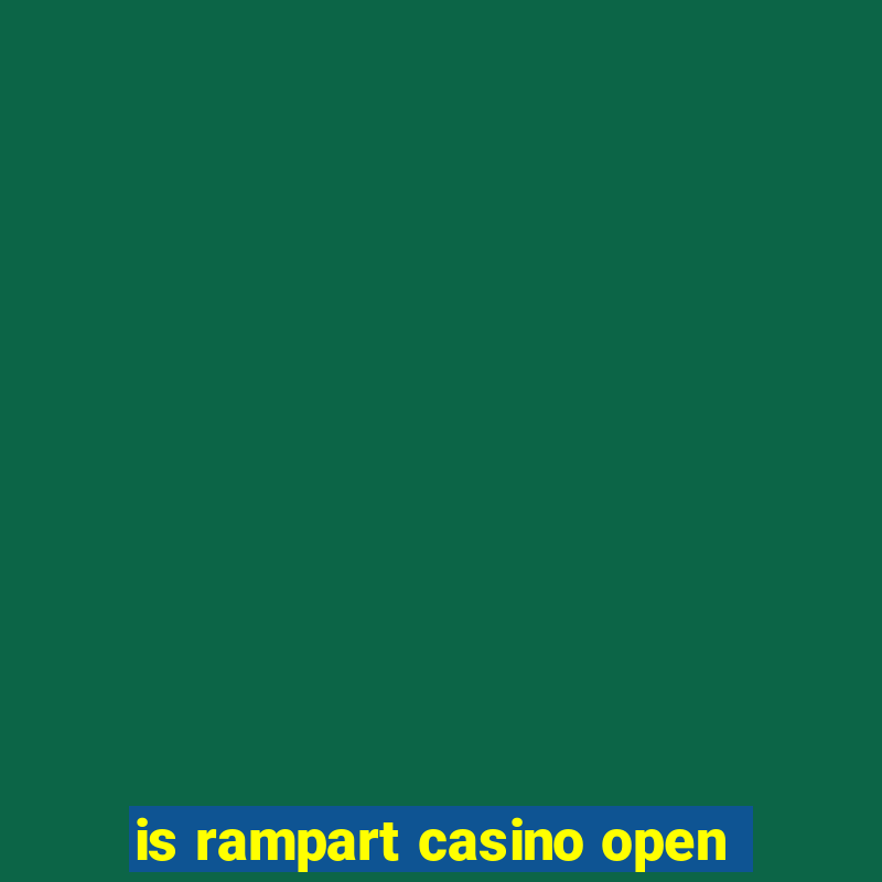 is rampart casino open