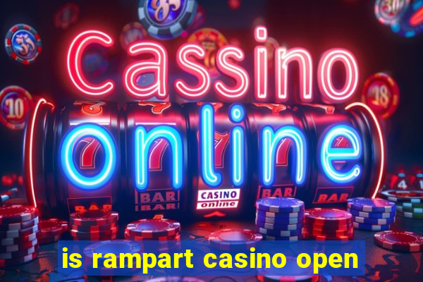 is rampart casino open