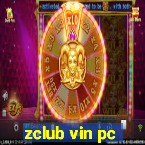 zclub vin pc