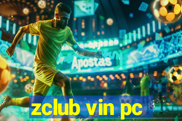 zclub vin pc