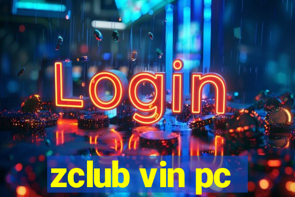 zclub vin pc