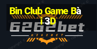 Bin Club Game Bài 3D