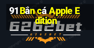 91 Bắn cá Apple Edition