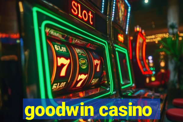 goodwin casino