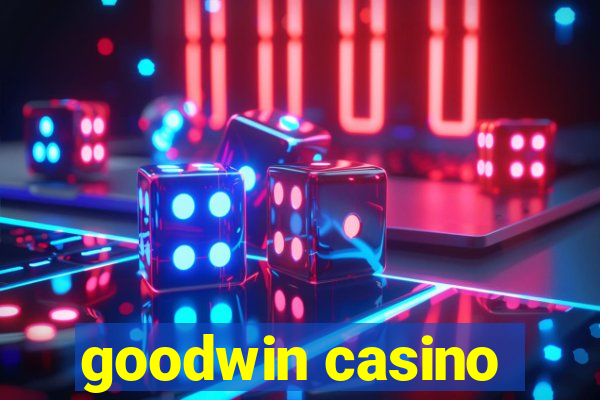 goodwin casino