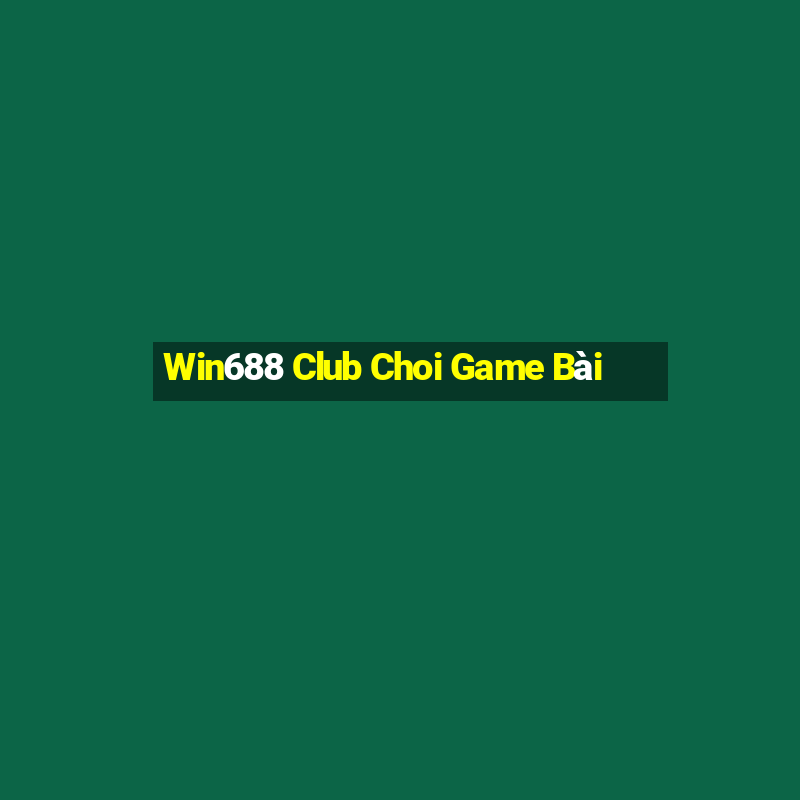 Win688 Club Choi Game Bài