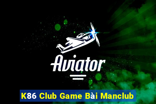 K86 Club Game Bài Manclub