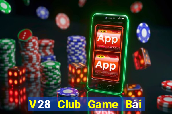 V28 Club Game Bài Nạp Rút 1 1