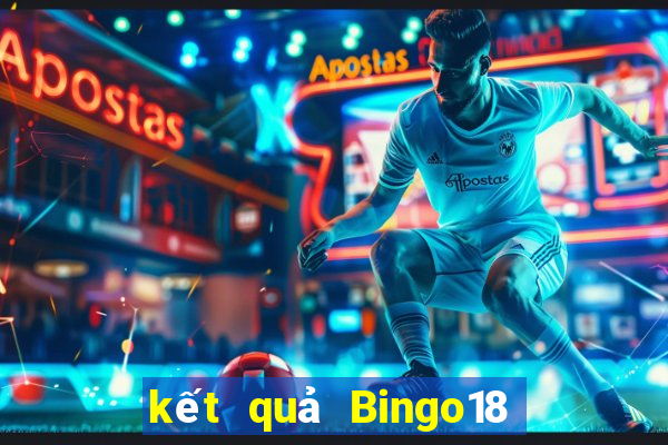 kết quả Bingo18 ngày 28