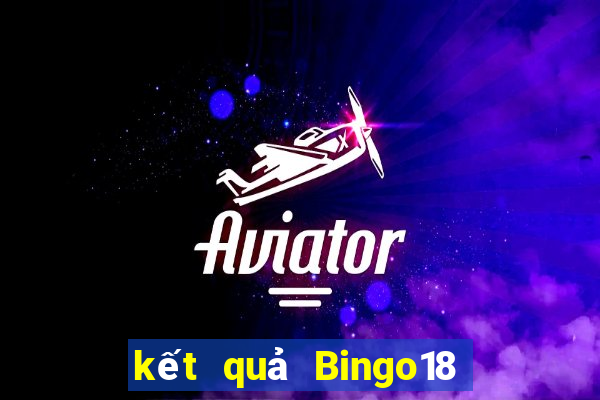 kết quả Bingo18 ngày 28