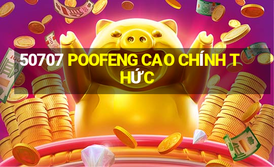 50707 POOFENG CAO CHÍNH THỨC