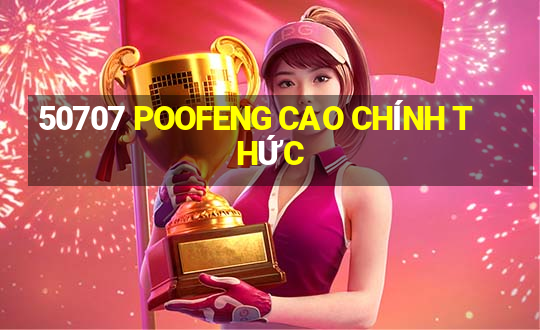 50707 POOFENG CAO CHÍNH THỨC