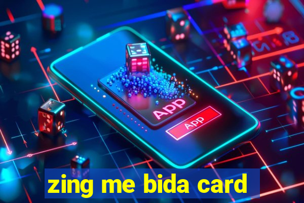 zing me bida card