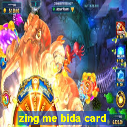 zing me bida card