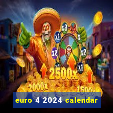 euro 4 2024 calendar