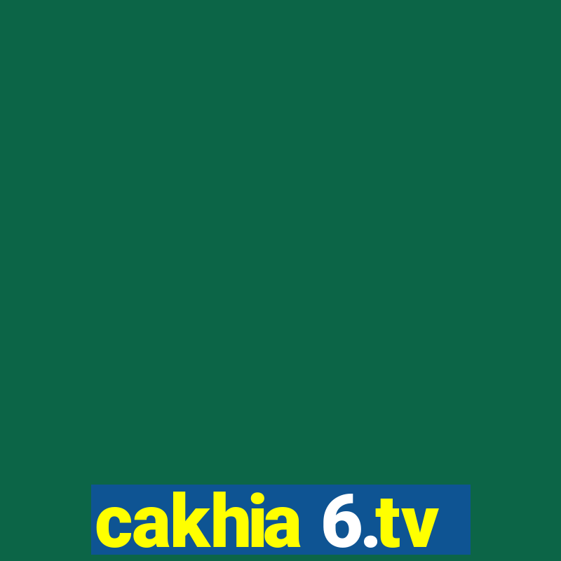 cakhia 6.tv