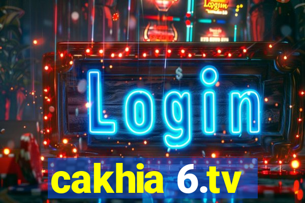 cakhia 6.tv