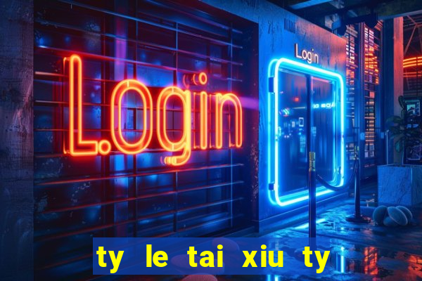 ty le tai xiu ty le chau a