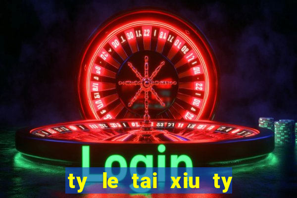 ty le tai xiu ty le chau a