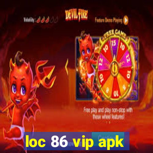 loc 86 vip apk