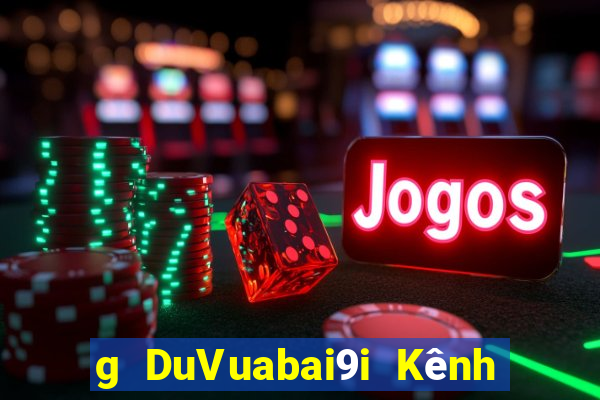 g DuVuabai9i Kênh mạng game bài